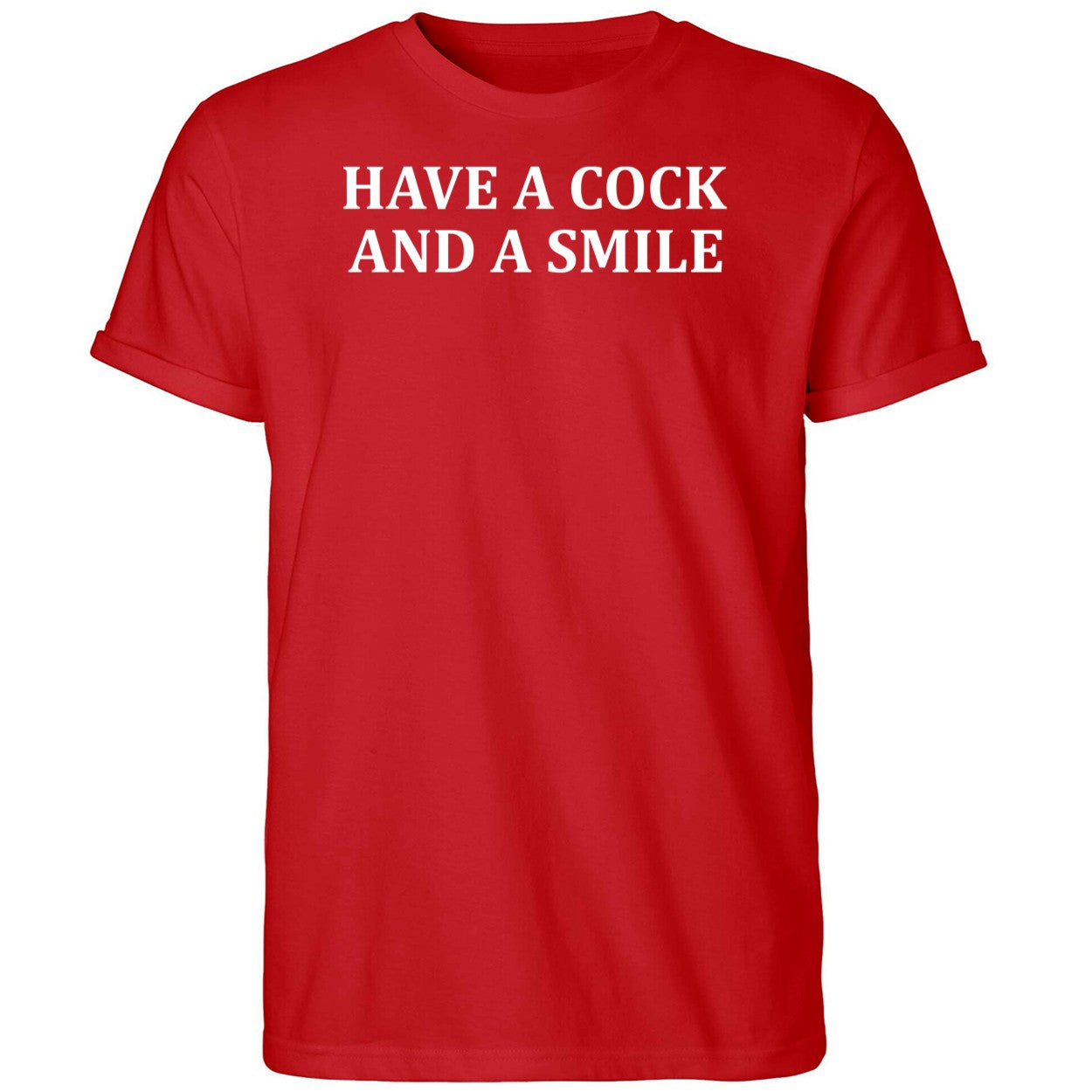 Have A Cock And A Smile Shirt