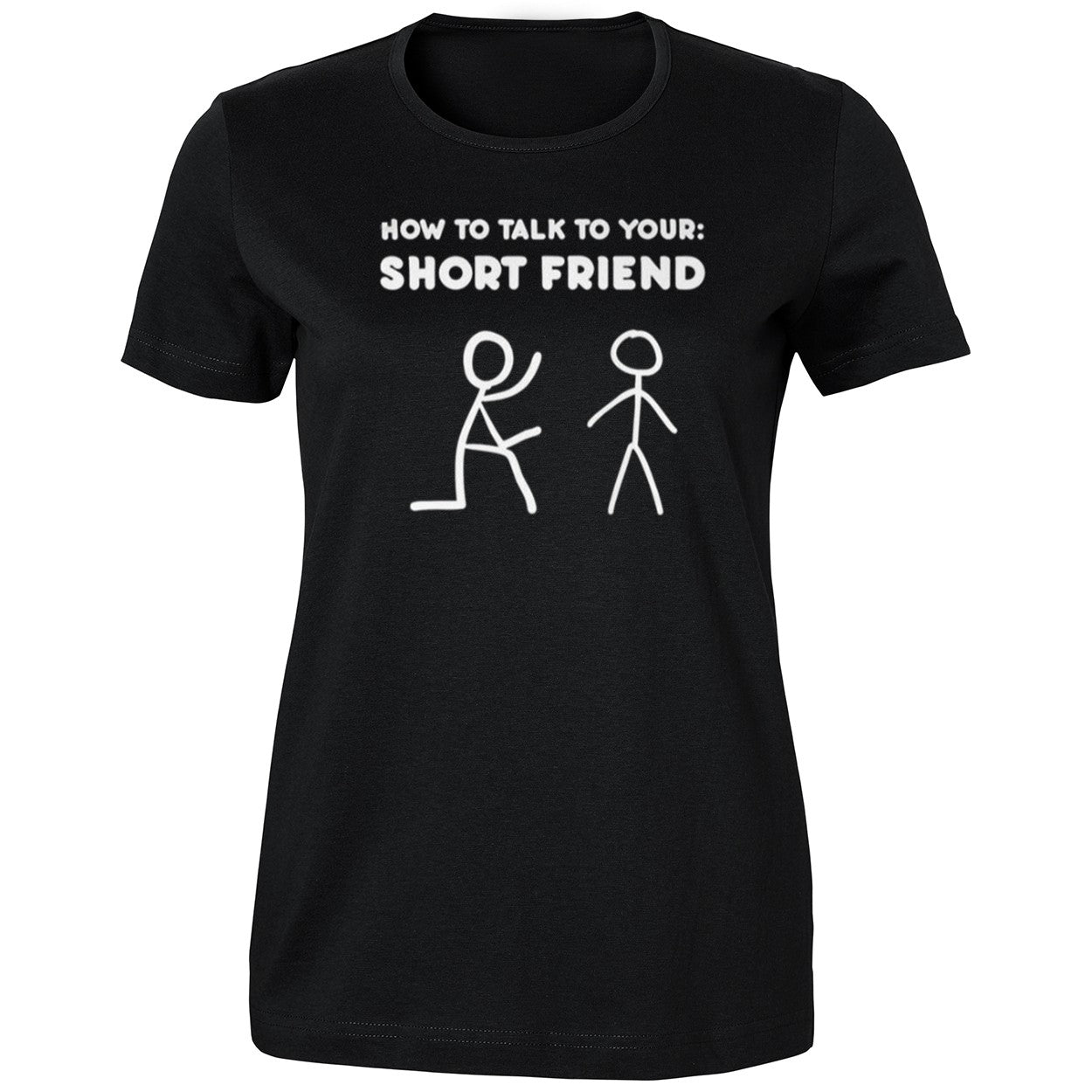 How To Talk To Your Short Friend Shirt