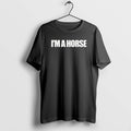 Official Im Horse Text T-Shirts