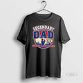 Official Legendary Dad Life Strong Family Values T-Shirts
