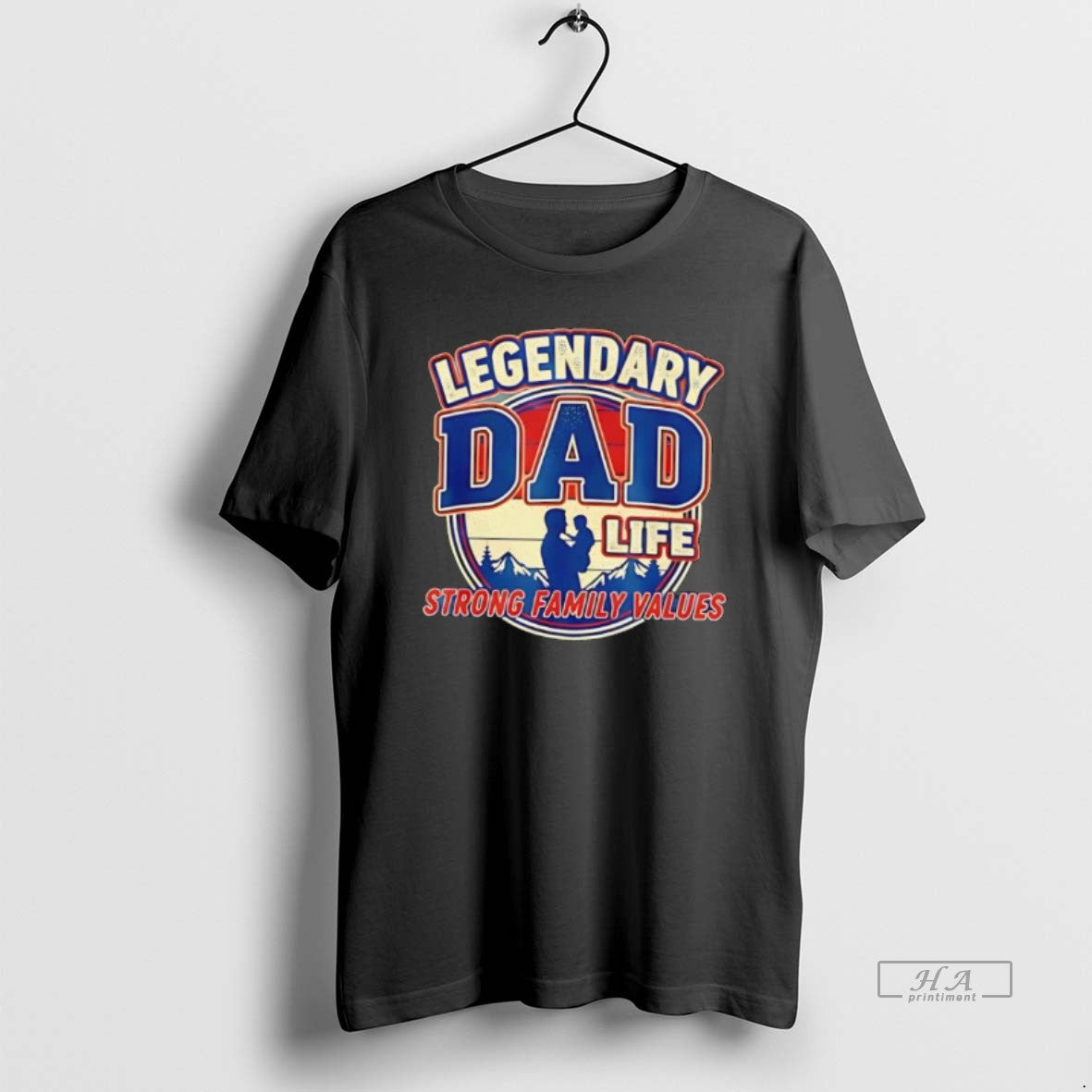 Official Legendary Dad Life Strong Family Values T-Shirts