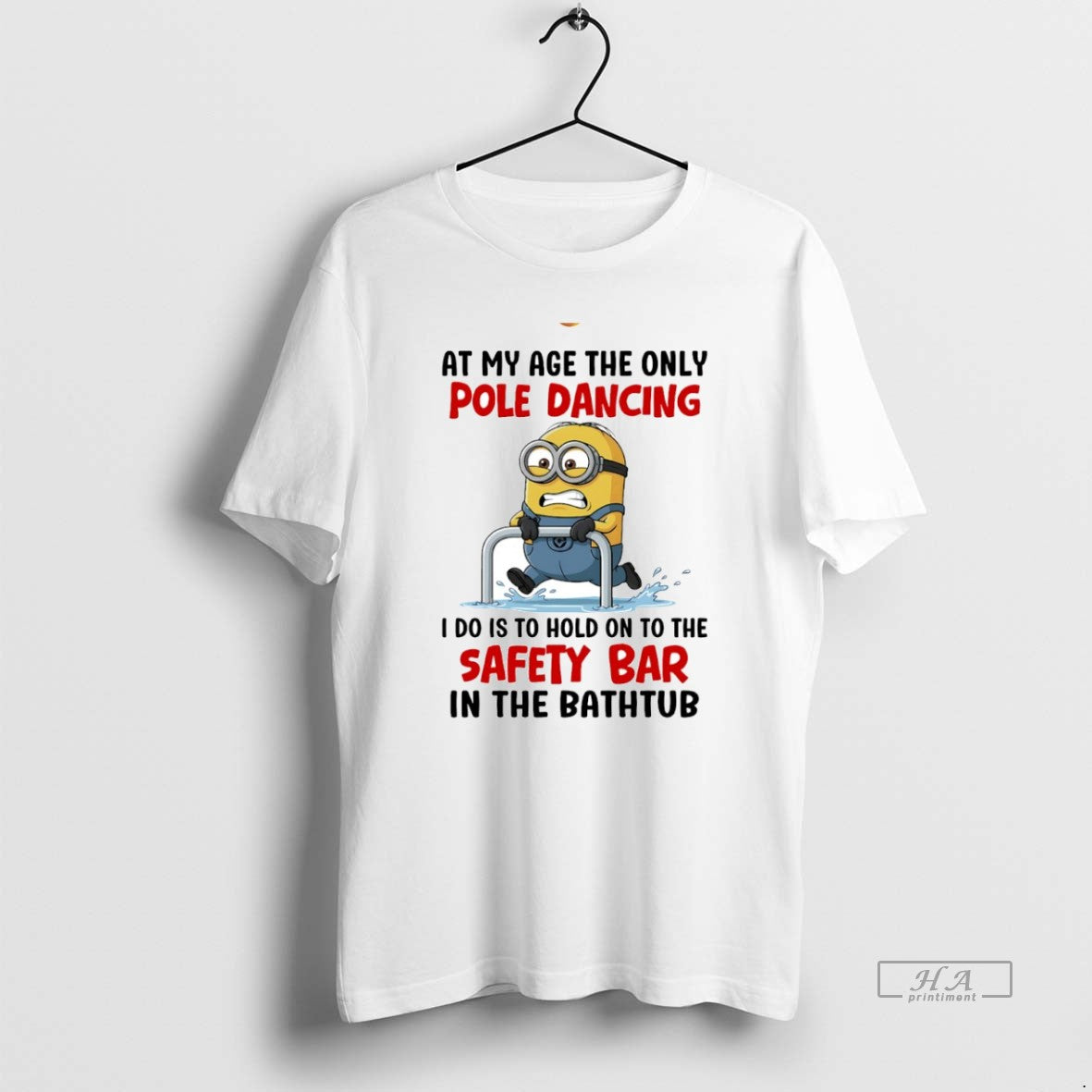 Official Minion My Age Only Pole Dancing I Do Is Hold T-Shirts