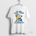 Official Minion Yes I Smell Like Weed You Smell Like You Missed Out T-Shirts