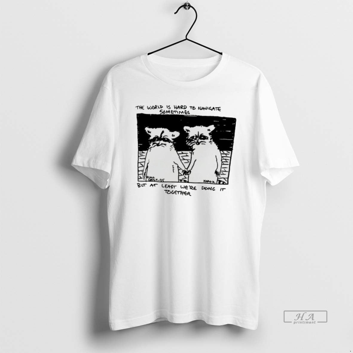 Official Raccoon World Is Hard Navigate But Least Were Doing Together T-Shirts