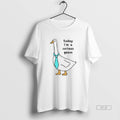 Official Today Im Serious Goose T-Shirts