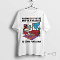 Officials Adding Lol End Message Is Good Feng Shui T-Shirts