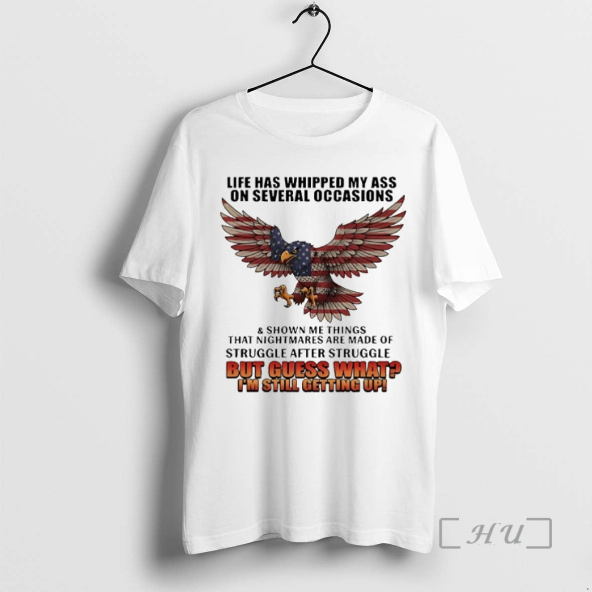 Officials American Bald Eagle Life Has Whipped My Ass Several Occasions Shown Me T-Shirts