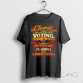 Officials Change Does Not Start Voting Starts Refusing Comply T-Shirts