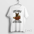 Officials German Shepherd I Dont Have Bad Temper I Just Dont T-Shirts