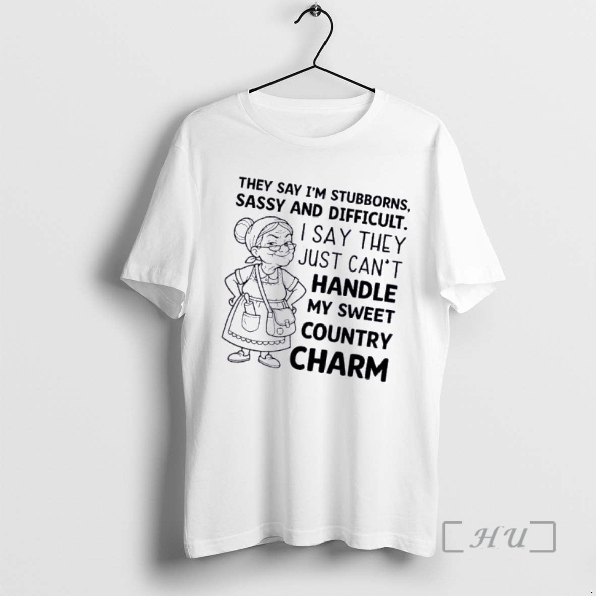 Officials Grandma They Say Im Stubborn Sassy Difficult I Say They Just Cant Handle T-Shirts