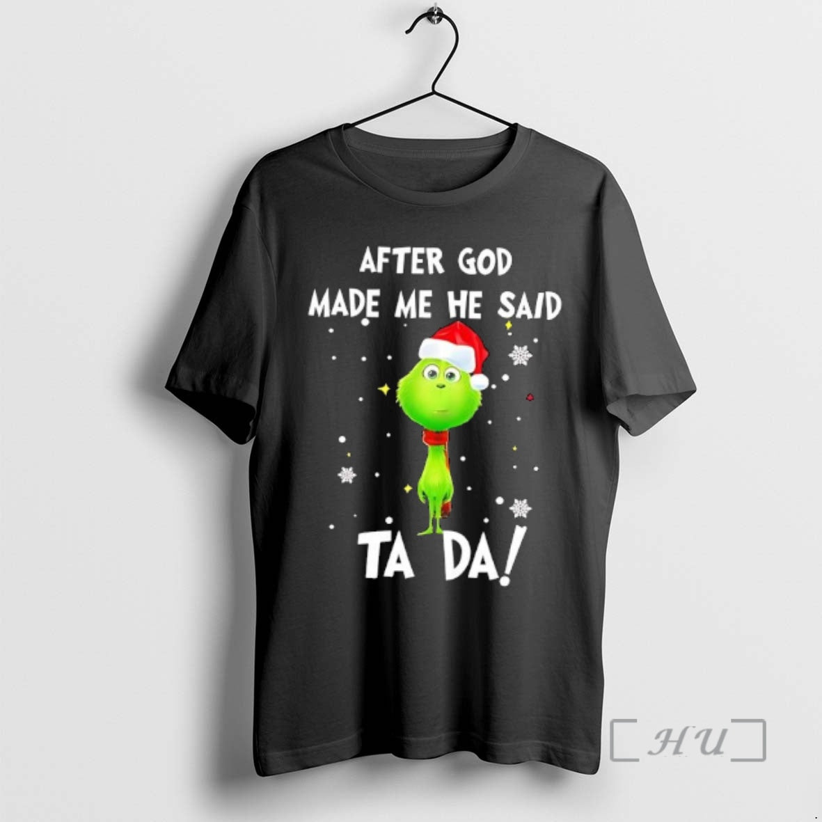 Officials Grinch Santa After God Made Me He Said Ta Da T-Shirts