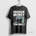 Officials Hidden Money Tim Walz T-Shirts