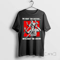 Officials Ise Germany We Beat Em Before Well Beat Em Again T-Shirts