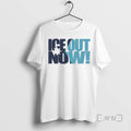Officials Ice Out Now Minneapolis Protest Anti Trump T-Shirts