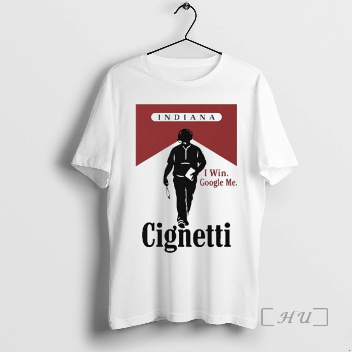 Officials Indiana Cignetti I Win Google Me Cigarette T-Shirts