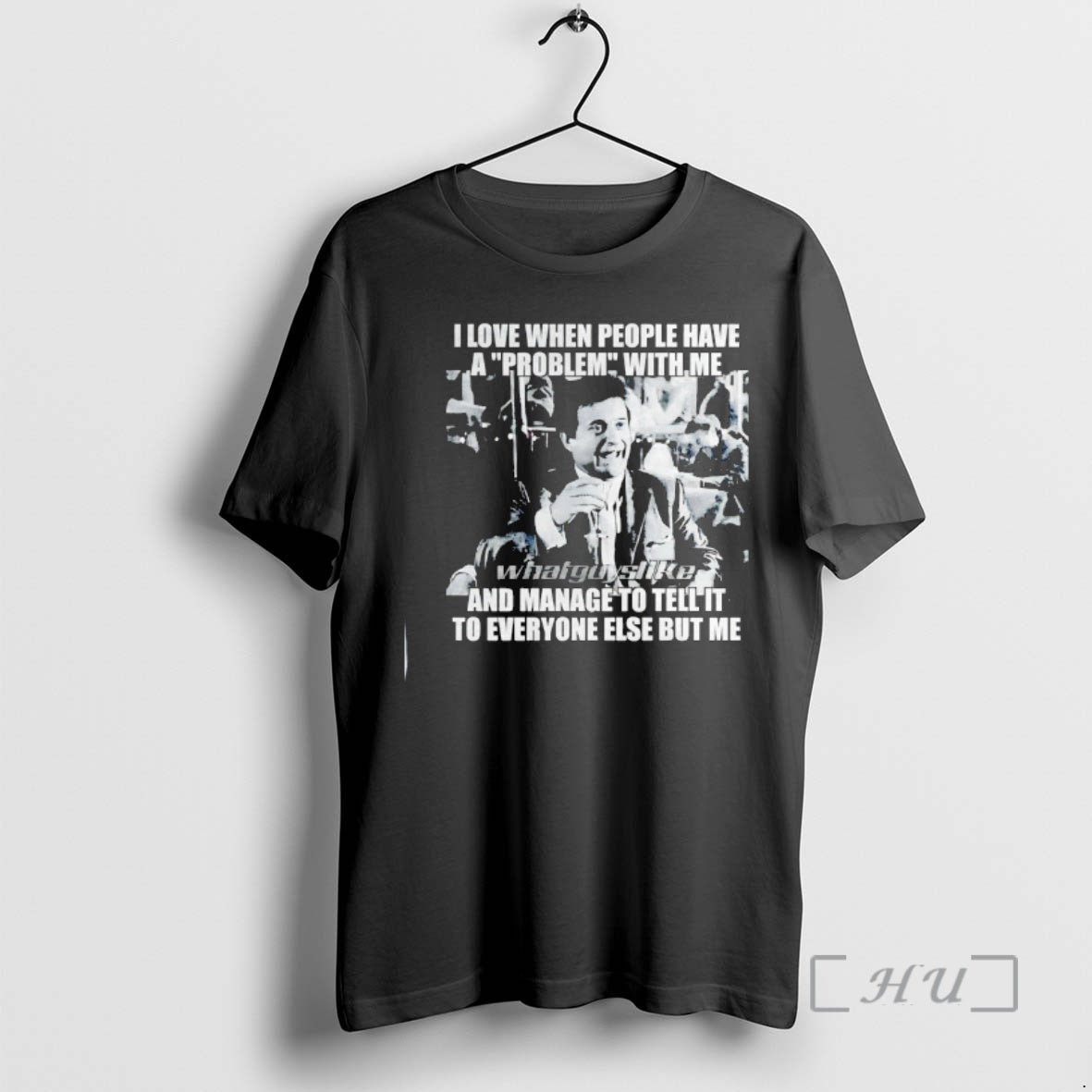 Officials Joe Pesci I Love When People Have Problem Me Manage T-Shirts