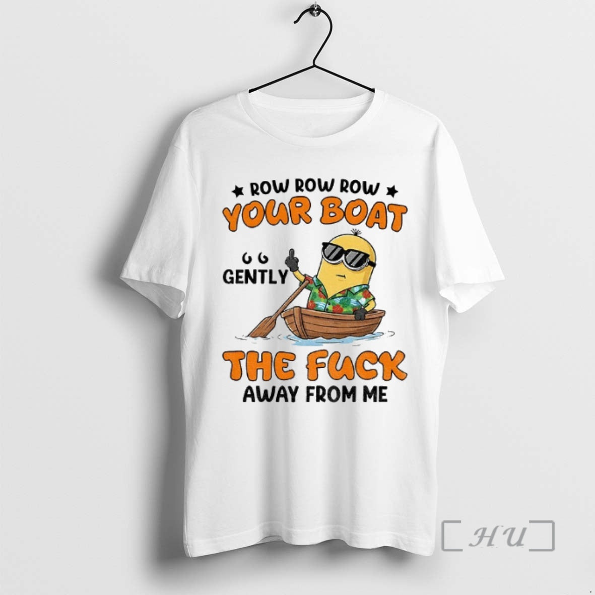 Officials Minion Row Row Row Your Boat Gently Fuck Away Me T-Shirts
