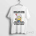 Officials Minion When I Was Young I Was Afraid Dark Now That Im T-Shirts