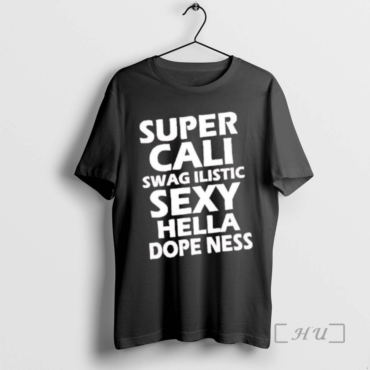 Officials Super Cali Swagilistic Sexy Hella Dopeness T-Shirts