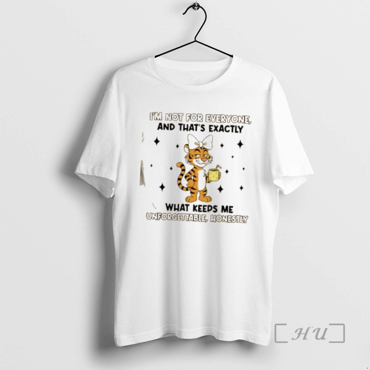 Officials Tiger Im Not Everyone Thats Exactly What Keeps Me Unforgettable Honestly T-Shirts