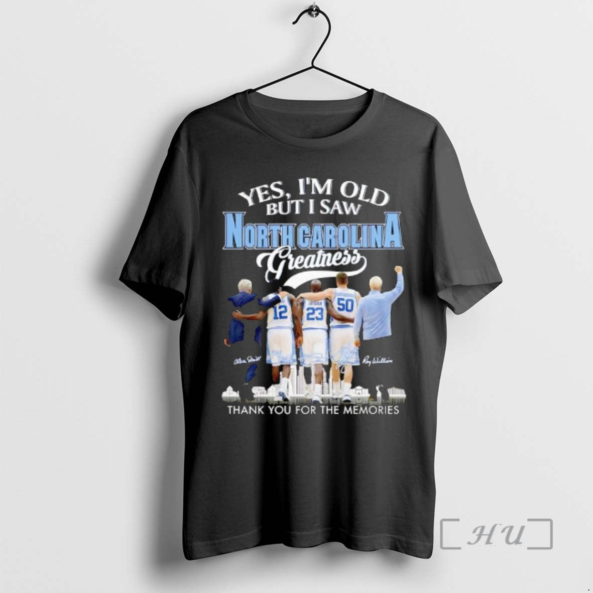 Officials Yes Im Old But I Saw North Carolina Tar Heels Greatness Players Skyline Signatures T-Shirts