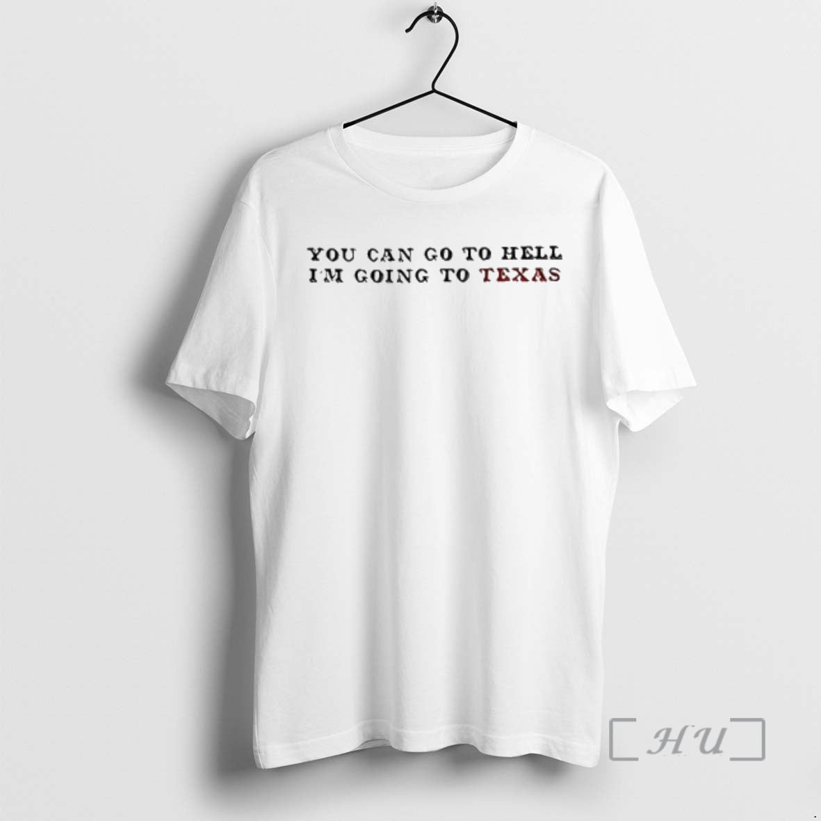 Officials You Can Go Hell Im Going Texas T-Shirts