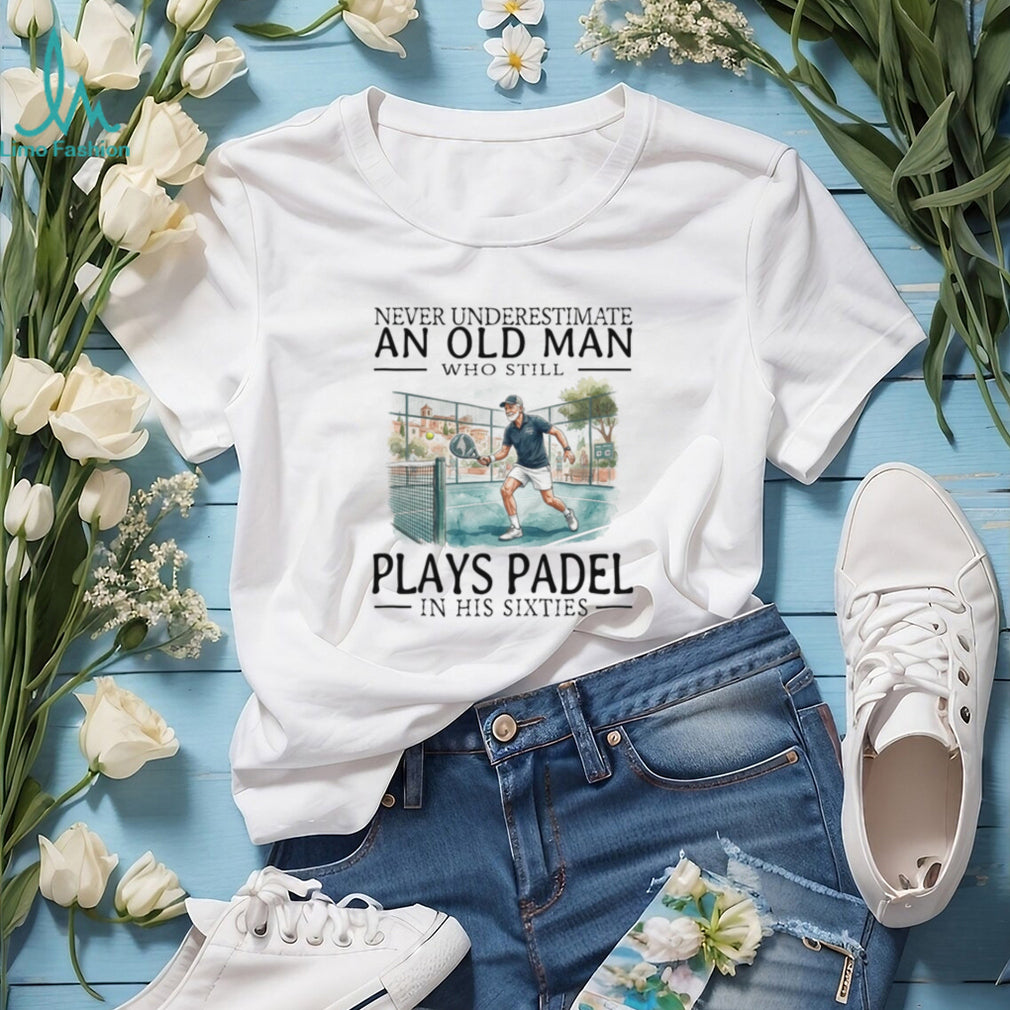 Old Man Padel Player Sporty Grandfather Sixty Years Old Shirt