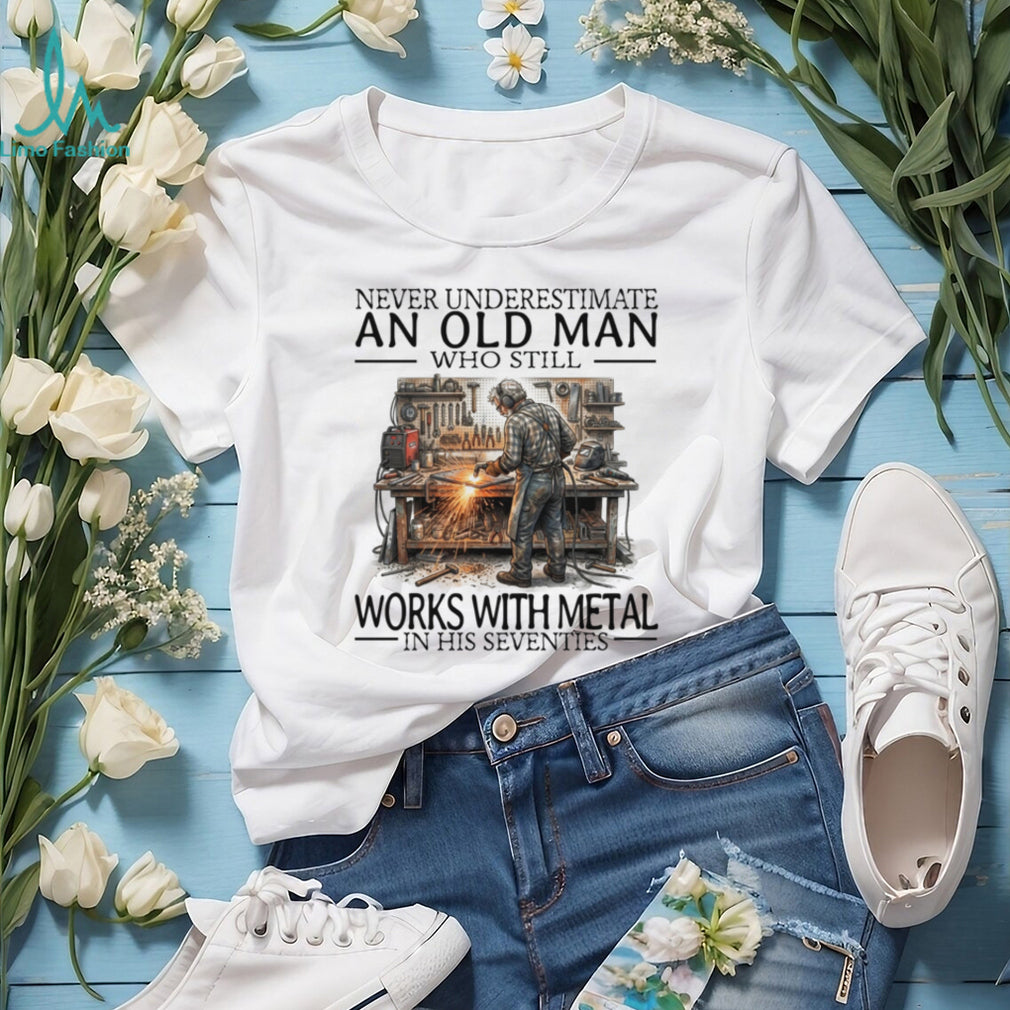 Old Man Welder Metal Worker Still Working Funny Graphic Shirt