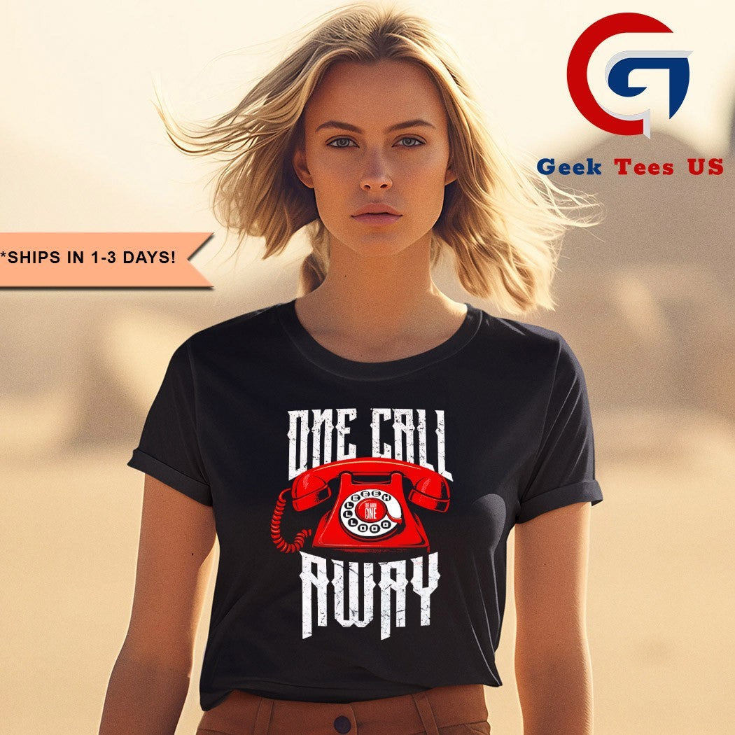 One one call away shirt Unisex , , , Long Sleeve Tee