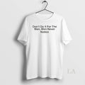 Original Drake Dont Do Man Never Notice T-Shirts