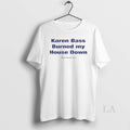 Original Karen Bass Burned My House Down Malibu Dirtbike Club T-Shirts