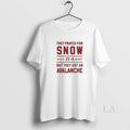 Original They Prayed Snow Ohio State 27 9 Michigan But They Got Avalanche T-Shirts