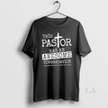 Original This Pastor Has Awesome Congregation Yes They Bought Me This T-Shirts