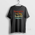 Original Waiting Big Obituary Colors Text T-Shirts