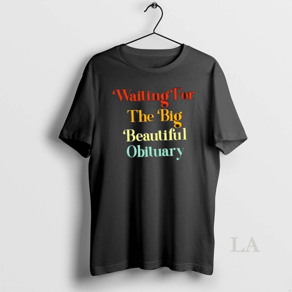 Original Waiting Big Obituary Colors Text T-Shirts