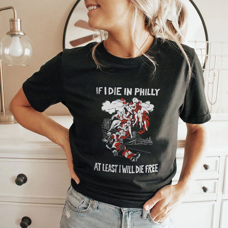 Philadelphia Flyers If I Die In Philly At Least I Will Die Free T Shirt