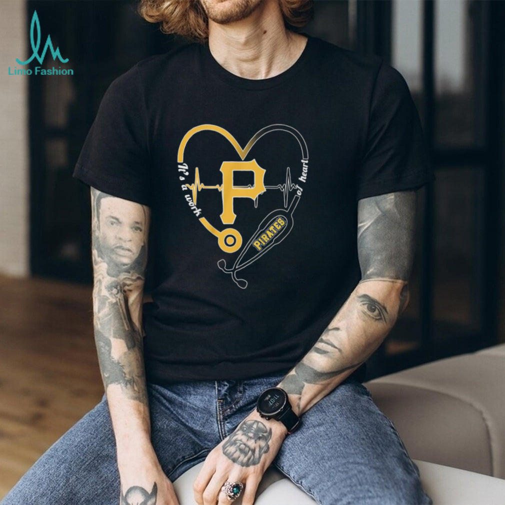 Pittsburgh Pirates Healthcare Professional T Shirt Pirates Baseball Work Of Heart