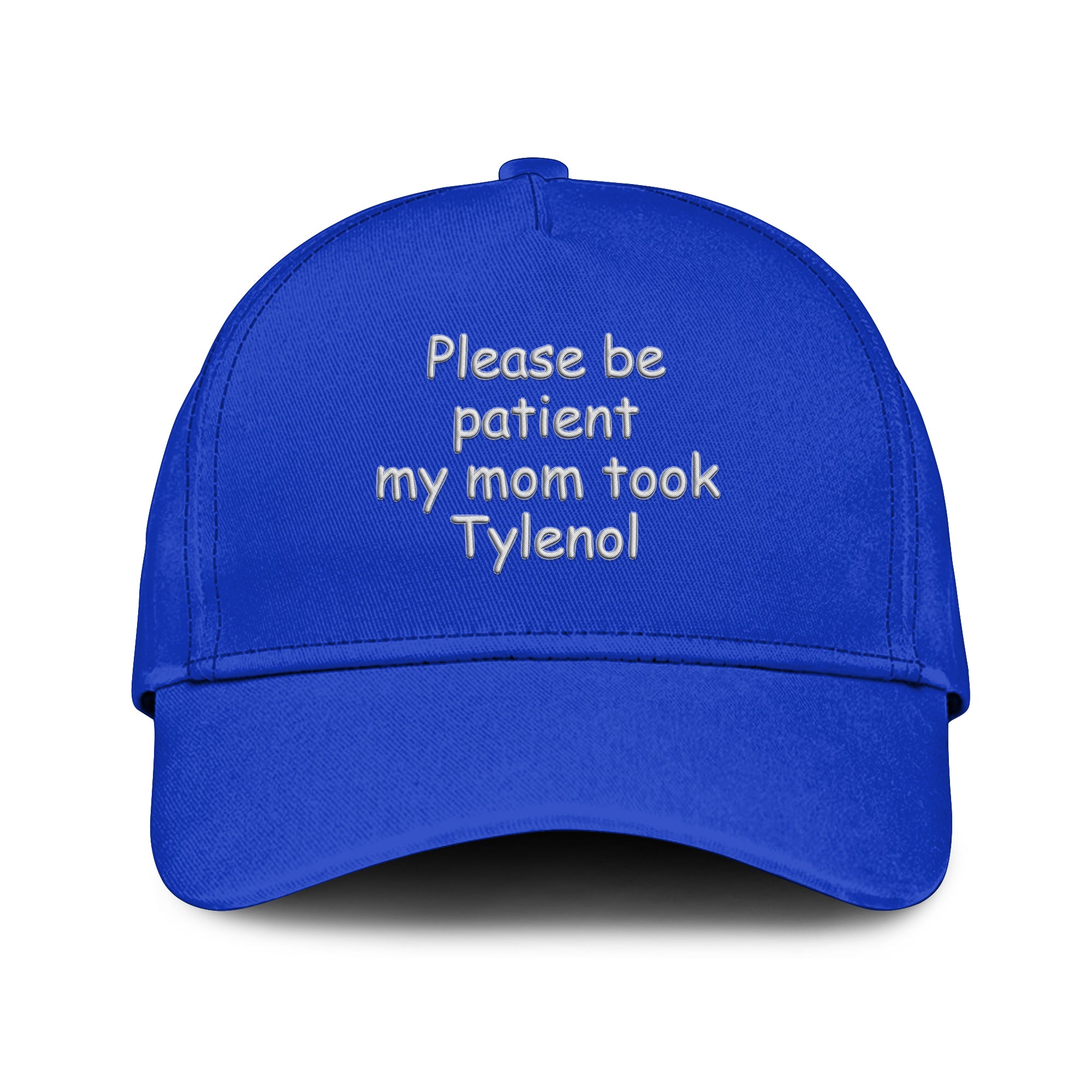 Please Be Patient My Mom Took Tylenol Hat