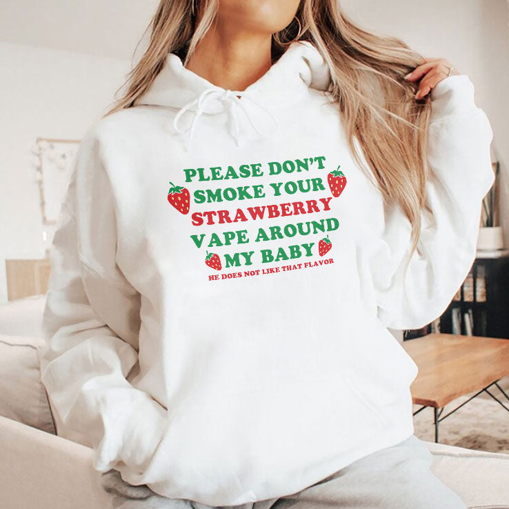 Please Don’t Smoke Your Strawberry Vape Around My Baby He Does Not Like That Flavor Shirt