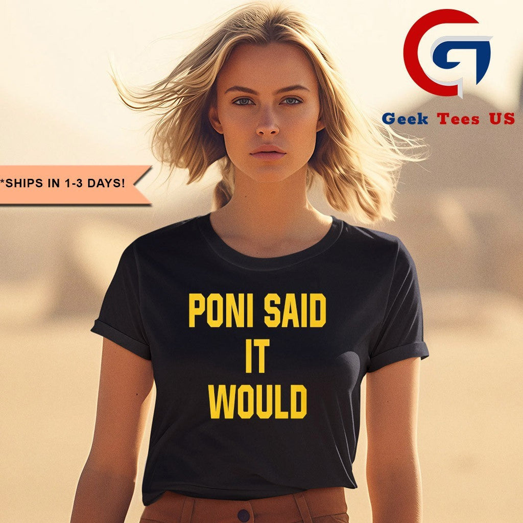 Poni said it would but it didn’t shirt Unisex , , , Long Sleeve Tee