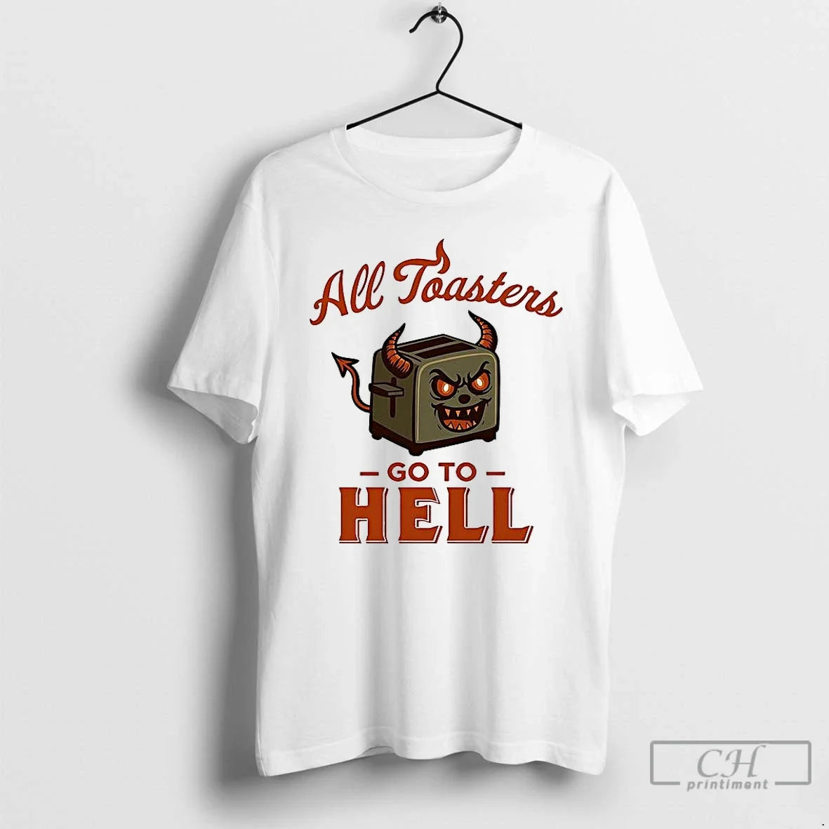 All Toasters Go Hell T-Shirts