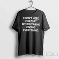 Premium Dont Need Chatgpt My Boyfriend Knows Everything Tee Unisex , , , Long Sleeve Tee