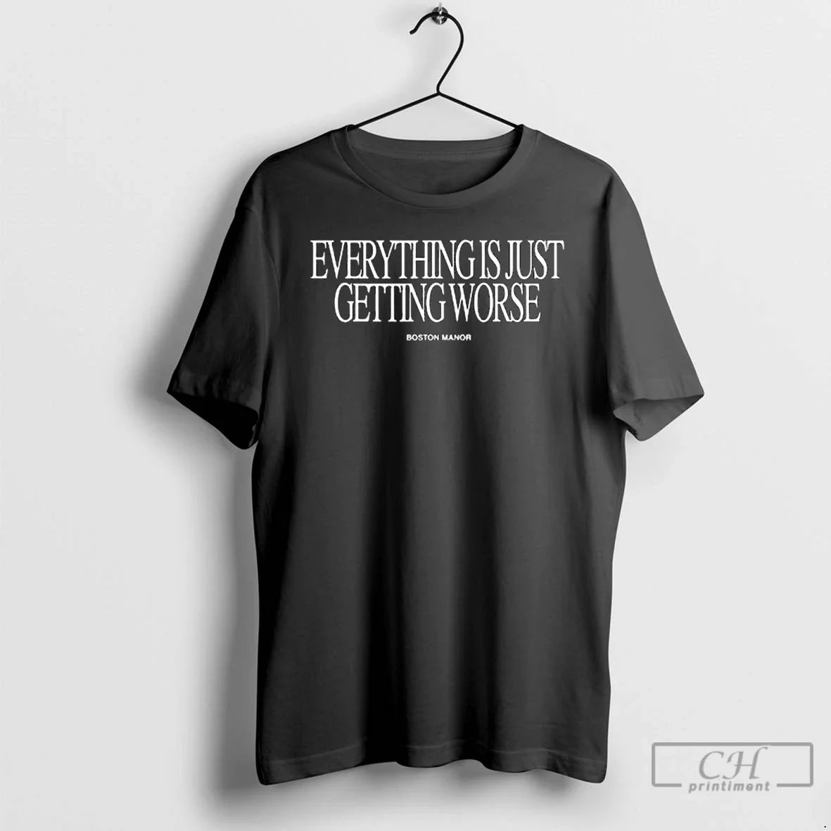 Everything Is Just Getting Worse T-Shirts