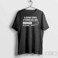 Foreskin Restoration Loading Please Wait T-Shirts