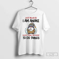 Gnome Just Because I Am Awake Doesnt Mean I Am Ready Do Things T-Shirts