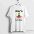 Grinch I Identify As Tree Lit Outside Dead T-Shirts