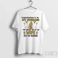 Grinch Congratulations My Husband Having Me As His Wife Hes So Blessed T-Shirts