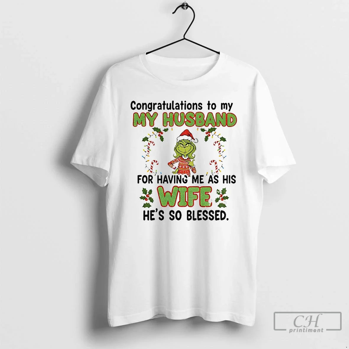 Grinch Congratulations My Husband Having Me As His Wife Hes So Blessed T-Shirts