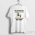 Grinch My Daughters Attitude Is So Bad She Acts Just Like Her Aunt T-Shirts
