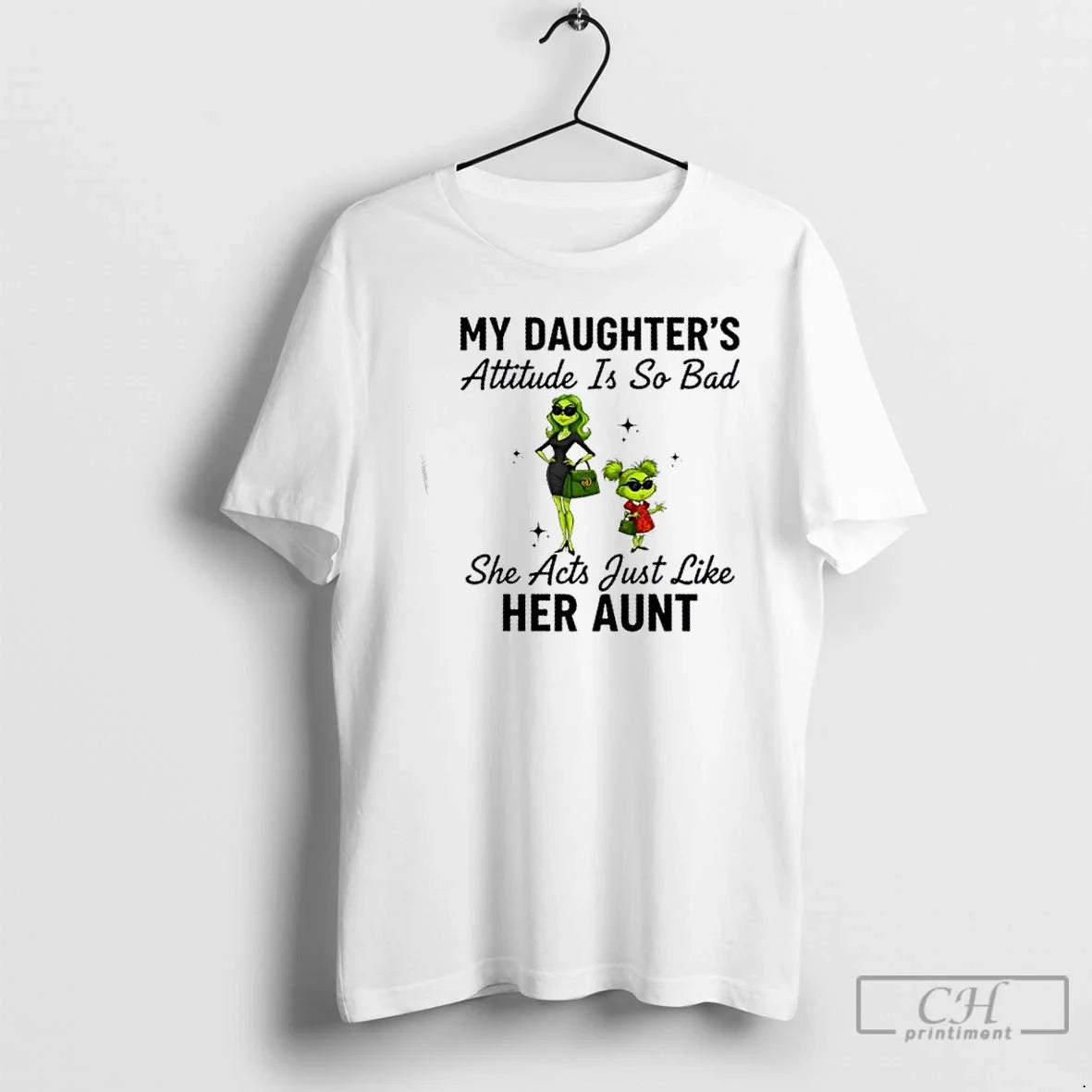 Grinch My Daughters Attitude Is So Bad She Acts Just Like Her Aunt T-Shirts